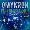 Omykron - Bass Keeps Pumpin - Single